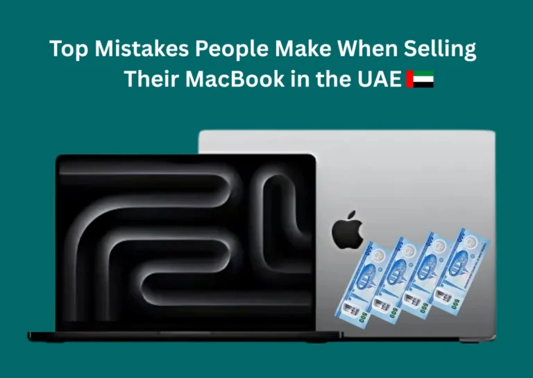 Top Mistakes People Make When Selling Their MacBook in the UAE